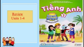 [Tiếngs anh 3 ] REVIEW Units 1- 4 (smart start 3_mới)