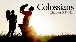 Colossians 3:17 thru 4:1 With Rob and Sylvia Chassner