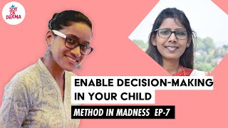 Enable Decision-Making In Your Child  | Method In Madness | EP-7