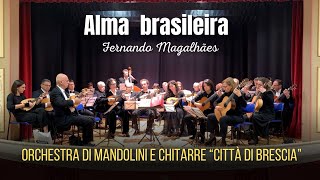 ALMA BRASILEIRA| ORCHESTRA DI MANDOLINI & CHITARRE “CITTÀ DI BRESCIA”|JORGE CARDOSO - Bandolim