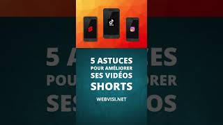 5 astuces pour améliorer ses vidéos shorts