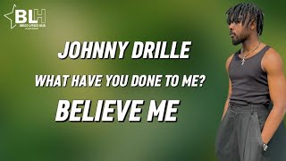 Johnny Drille - What have you done to me? (Believe Me) Lyrics