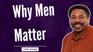 Love Is Found-Why Men Matter-Tony Evans2024