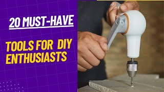 Must Have Tools for DIY Enthusiasts   Top 20 Picks for Woodworking, Metalworking, Gardening..