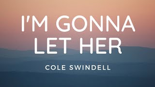 Cole Swindell - I’m Gonna Let Her (Lyric Video)