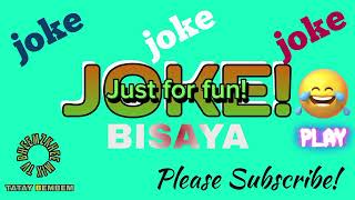 BISAYA JOKES | PAWAGTANG SA KALAAY | #tataybembembheemzkheemixtv