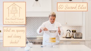 Home Baking Businesses: 60 second bites:opening and closing checks