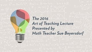 2016 Art of Teaching Lecture | Sue Beyersdorf