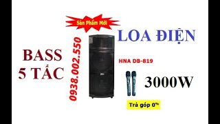 LOA ĐIỆN CÔNG SUẤT LỚN HNA 819 / KINH KHỦNG NHẤT HIỆN TẠI CÓ CHỐNG HÚ