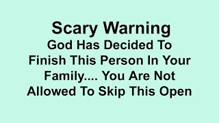 Scary Warning God Has Decided To Finish This Person In Your Family And... Listen Carefully...April 8