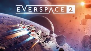 Everspace 2 (Part 1)