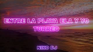 ENTRE LA PLAYA ELLA Y YO (Turreo Edit) Big Yamo ✘ Niko DJ