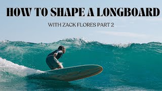 How to shape a longboard surfboard / Zack Flores part 2