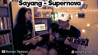 Sayang - Supernova -Akustik Cover Roman Tameon