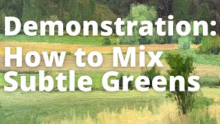 Demonstration Video: How to Mix Subtle Greens