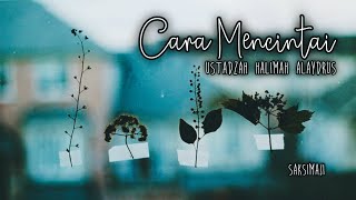 Cara Mencintai | Ustadzah Halimah Alaydrus | Saksimaji