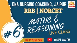 #6 MATHS & REASONING LIVE CLASS BY PIYUSH SIR | #DNA #DNANURSINGCOACHING #norcet #rrb #CHO