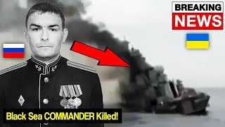 Russian Black Sea COMMANDER Was Killed!