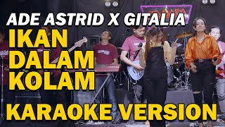 ADE ASTRID X GITALIA   IKAN DALAM KOLAM   KARAOKE