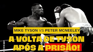 A volta de Mike Tyson! - Mike Tyson vs Peter McNeeley -  | Vídeo com comentários |