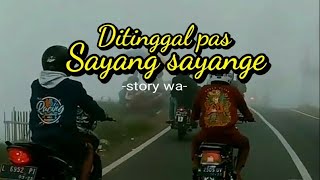 Story wa ditinggal pas sayang sayange