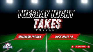 EP.5 NFL Offseason Preview, Mock Draft 1.0