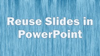 Reuse Slides in PowerPoint