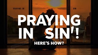 How to Pray When Distant from God Overcoming Sin and Restoring Communion