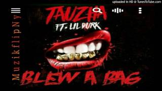 Tauzha Ft. Lil Durk - Blew A Bag (CDQ) (MuzikflipNY)