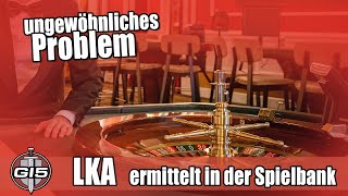 LKA ermittelt in der Spielbank - ungewöhnliches Problem