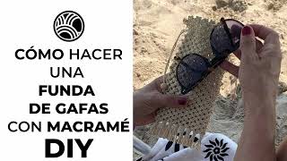 ¡Mira Cómo Puedes Hacer tu Propia Funda para Gafas de Sol con Macramé y rafia! DIY-TUTORIAL