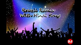 Brazil Remix With Hindi Song by DJ Masti