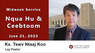 06-21-2023 || Midweek Service "Nqua Hu & Ceebtoom" || Kx. Tswv Ntaaj Koo