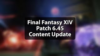 FFXIV Content Update From Patch 6.45 (Quick Rundown of Major Additions)