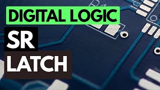 Digital Logic Fundamentals: the SR Latch