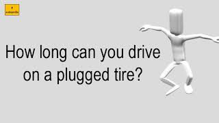 How Long Can You Drive On A Plugged Tire?