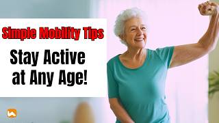 After 70: 10 Simple Tricks to Improve Your Mobility Without Much Effort to Living Longer