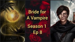 A New Cage 🔷 Bride for A Vampire Season 1 Ep 8 🔷 Alistair/ Emilian 🔷 Seven Heart Stories