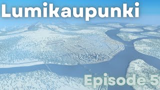 Cities Skylines - Lumikaupunki - Episode 5 - Many More Suburb Expansions