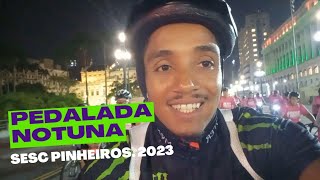 Pedalada Noturna #sescpinheiros.2023