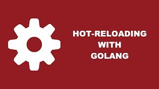 Watching Golang Projects For Changes And Reloading Them With Reflex