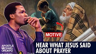 WHAT JESUS SAID ABOUT PRAYER THAT SHOCKED ME | APOSTLE MICHAEL OROKPO