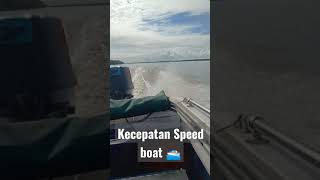 SPEED BOAT MELAJU 🛥️🚤 (TELUK PAKEDAI-KAKAP) SUSUR SUNGAI KAPUAS