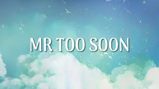 Mr Too Soon (Official Lyric Video)