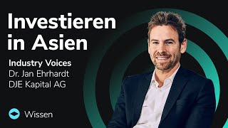 Industry Voices | Dr. Jan Ehrhardt von DJE Kapital AG | Investieren in Asien