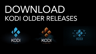 Download Older Releases of Kodi