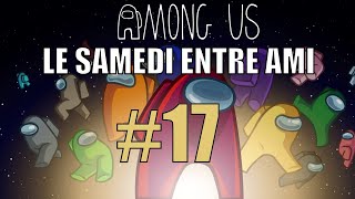 LE SAMEDI ENTRE AMIS SUR AMONG US (tout le monde y passe)