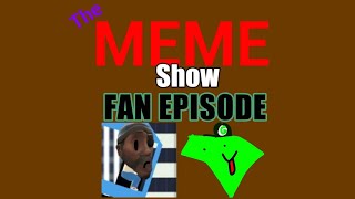 (REUPLOAD) The Meme Show! - Episode 20 Season 1 - Sachamun Meets Gclay