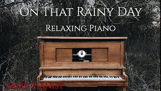 On That Rainy Day// Relaxing Piano With Gentle Rain // ASMR Pianist