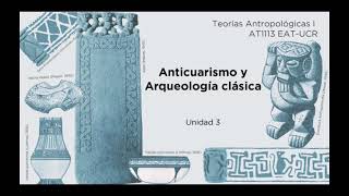 Unidad 3: Anticuarismo y Arqueología clásica